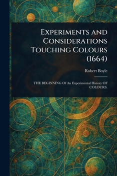 Paperback Experiments and Considerations Touching Colours (1664) Book