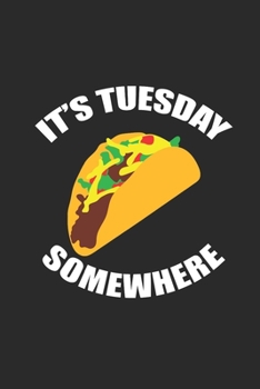 Paperback It's Tuesday Somewhere: Tacos, Blank Lined (6" x 9" - 120 pages) Snack Themed Notebook for Daily Journal, Diary, and Gift Book