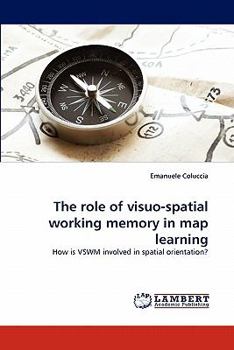 Paperback The Role of Visuo-Spatial Working Memory in Map Learning Book
