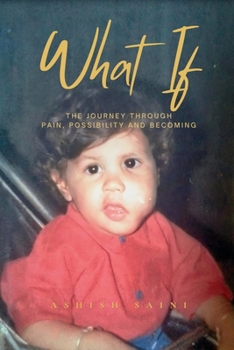Paperback What If: The Journey Through Pain, Possibility and Becoming Book