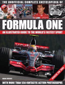 Hardcover Unofficial Complete Encyclopedia of Formula One: An Illustrated Guide to the World's Fastest Sport Book