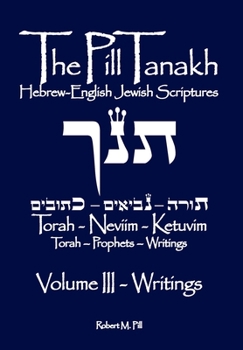 Paperback The Pill Tanakh: Hebrew-English Jewish Scriputres, Volume III - The Writings Book