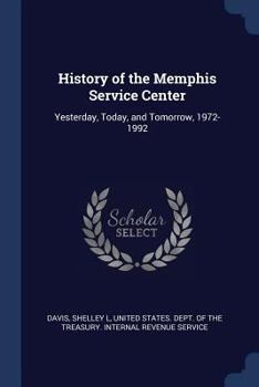 Paperback History of the Memphis Service Center: Yesterday, Today, and Tomorrow, 1972-1992 Book