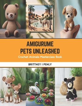 Paperback Amigurume Pets Unleashed: Crochet Animals Masterclass Book