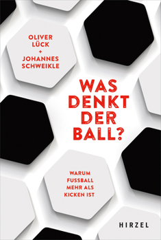 Paperback Was Denkt Der Ball?: Warum Fussball Mehr ALS Kicken Ist [German] Book