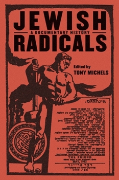 Jewish Radicals: A Documentary History - Book  of the Goldstein-Goren Series in American Jewish History