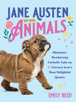 Hardcover Jane Austen, But with Animals: Obstinate, Headstrong Furballs Book