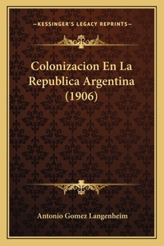 Paperback Colonizacion En La Republica Argentina (1906) [Spanish] Book