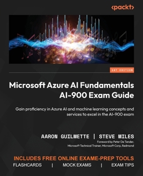 Paperback Microsoft Azure AI Fundamentals AI-900 Exam Guide: Gain proficiency in Azure AI and machine learning concepts and services to excel in the AI-900 exam Book