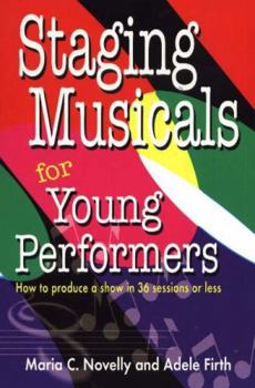 Paperback Staging Musicals for Young Performers: How to Produce a Show in 36 Sessions or Less Book