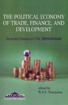 Hardcover Political Economy of Trade, Finance, and Development: Selected Papers of T.N. Srinivasan Book