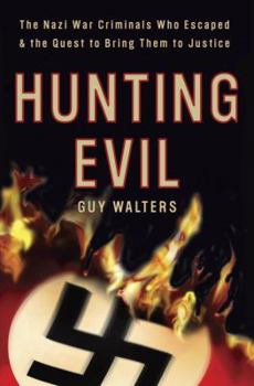 Hardcover Hunting Evil: The Nazi War Criminals Who Escaped and the Quest to Bring Them to Justice Book