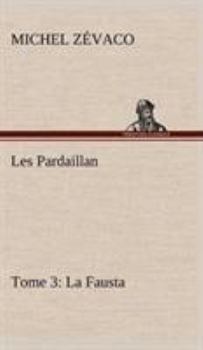 Hardcover Les Pardaillan - Tome 03, La Fausta [French] Book