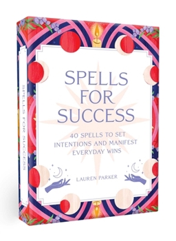 Hardcover Spells for Success Deck and Guidebook: 40 Spells to Set Intentions and Manifest Everyday Wins Book