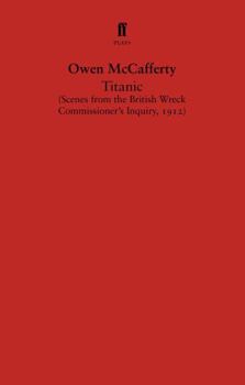 Paperback Titanic: Scenes from the British Wreck Commissioner's Inquiry, 1912 Book
