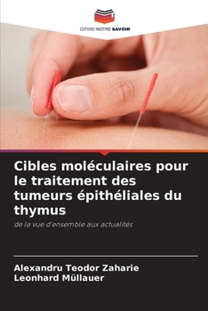 Cibles moléculaires pour le traitement des tumeurs épithéliales du thymus (French Edition)
