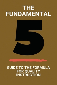 Paperback The Fundamental 5: Guide To The Formula For Quality Instruction: Fundamental 5 Framing The Lesson Book