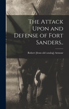 The Attack Upon and Defense of Fort Sanders..