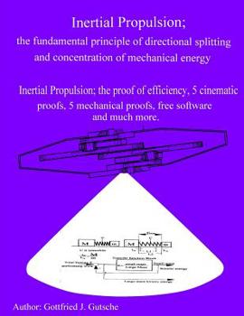 Paperback Inertial Propulsion; the fundamental principle of directional splitting and concentration of mechanical energy: Inertial Propulsion; the proof of effi Book