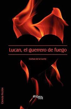 Paperback Lucan, El Guerrero de Fuego (Spanish Edition) [Spanish] Book