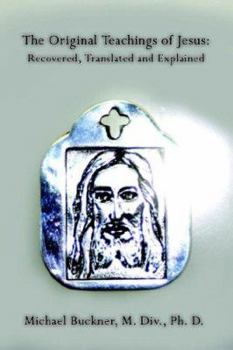 Paperback The Original Teachings of Jesus: Recovered, Translated and Explained Book