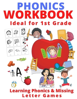 Paperback Phonics Workbook Ideal for 1st Grade: Learning Phonics & Missing Letter Games Book