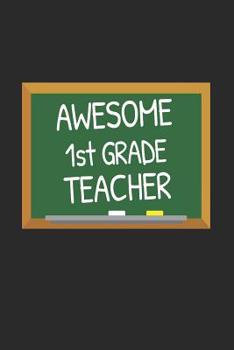Paperback Awesome 1st Grade Teacher: Gifts for Teachers Day Chalkboard Quote Design Notebook Book