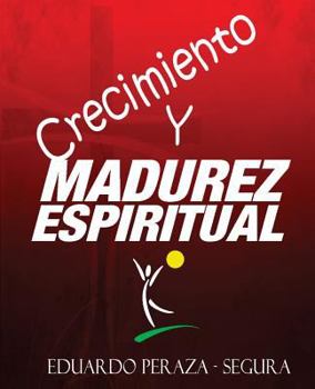 Crecimiento Y Madurez Espiritual: Manual de Discipulado