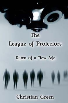 Paperback The League of Protectors: Dawn of a New Age Book
