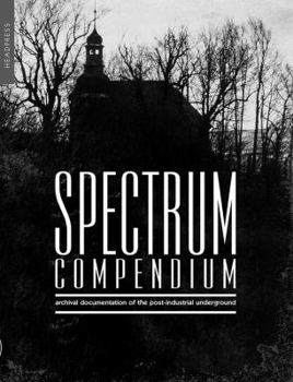Paperback Spectrum Compendium: Archival Documentation of the Post-Industrial Underground Spectrum Magazine Archive 1998-2002 Book