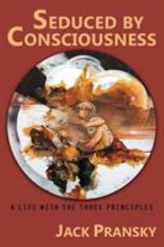 Paperback Seduced by Consciousness: A Life with The Three Principles Book