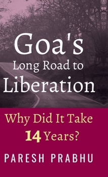 Goa's Long Road to Liberation: Why Did It Take 14 Years?