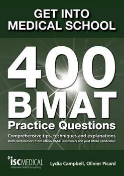 Paperback Get Into Medical School: 400 Bmat Practice Questions: With Contributions from Official Bmat Examiners and Past Bmat Candidates Book