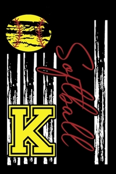 Softball: Journal For Girl Monogram Letter K Notebook