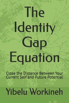Paperback The Identity Gap Equation: Close the Distance Between Your Current Self and Future Potential Book