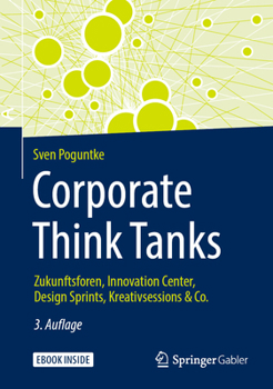 Hardcover Corporate Think Tanks: Zukunftsforen, Innovation Center, Design Sprints, Kreativsessions & Co. [German] Book