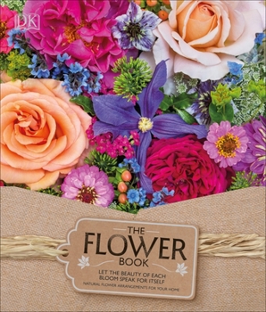 Hardcover The Flower Book: Let the Beauty of Each Bloom Speak for Itself Book