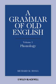 Grammar of Old English: Volume 1: Phonology - Book #1 of the A Grammar of Old English