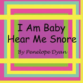 Paperback I Am Baby---Hear Me Snore Book