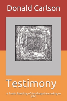 Paperback Testimony: A Poetic Retelling of the Gospel According to John Book