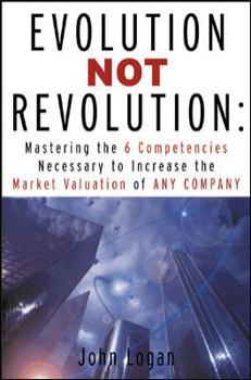 Hardcover Evolution Not Revolution: Aligning Technology with Corporate Strategy to Increase Market Valuation Book