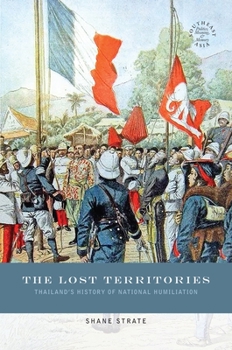 Paperback The Lost Territories: Thailand's History of National Humiliation Book