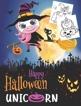 Paperback Happy Halloween Unicorn: Halloween Unicorn Coloring Book For Kids, 30 Cute And Fun Illustration Of Unicorn in Halloween . Large Print . [Large Print] Book