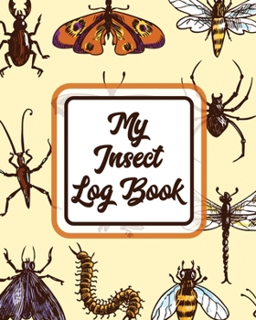 My Insect Log Book: Insects and Spiders Nature Study - Outdoor Science Notebook