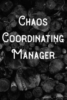 Chaos Coordinating Manager: Lined Notebook/Journal