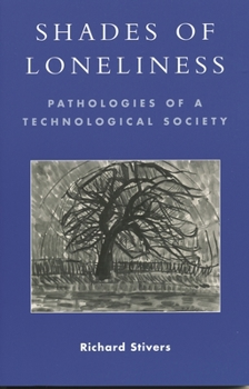 Paperback Shades of Loneliness: Pathologies of a Technological Society Book