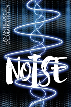 Paperback Noise: An Anthology of Speculative Fiction Book