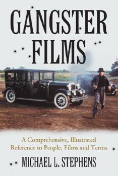 Paperback Gangster Films: A Comprehensive, Illustrated Reference to People, Films and Terms Book