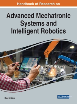 Hardcover Handbook of Research on Advanced Mechatronic Systems and Intelligent Robotics Book