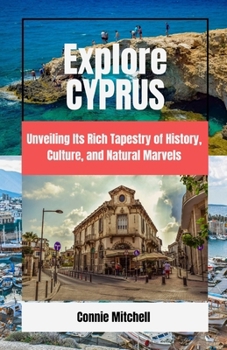 Paperback Explore Cyprus: Unveiling Its Rich Tapestry of History, Culture, and Natural Marvels Book